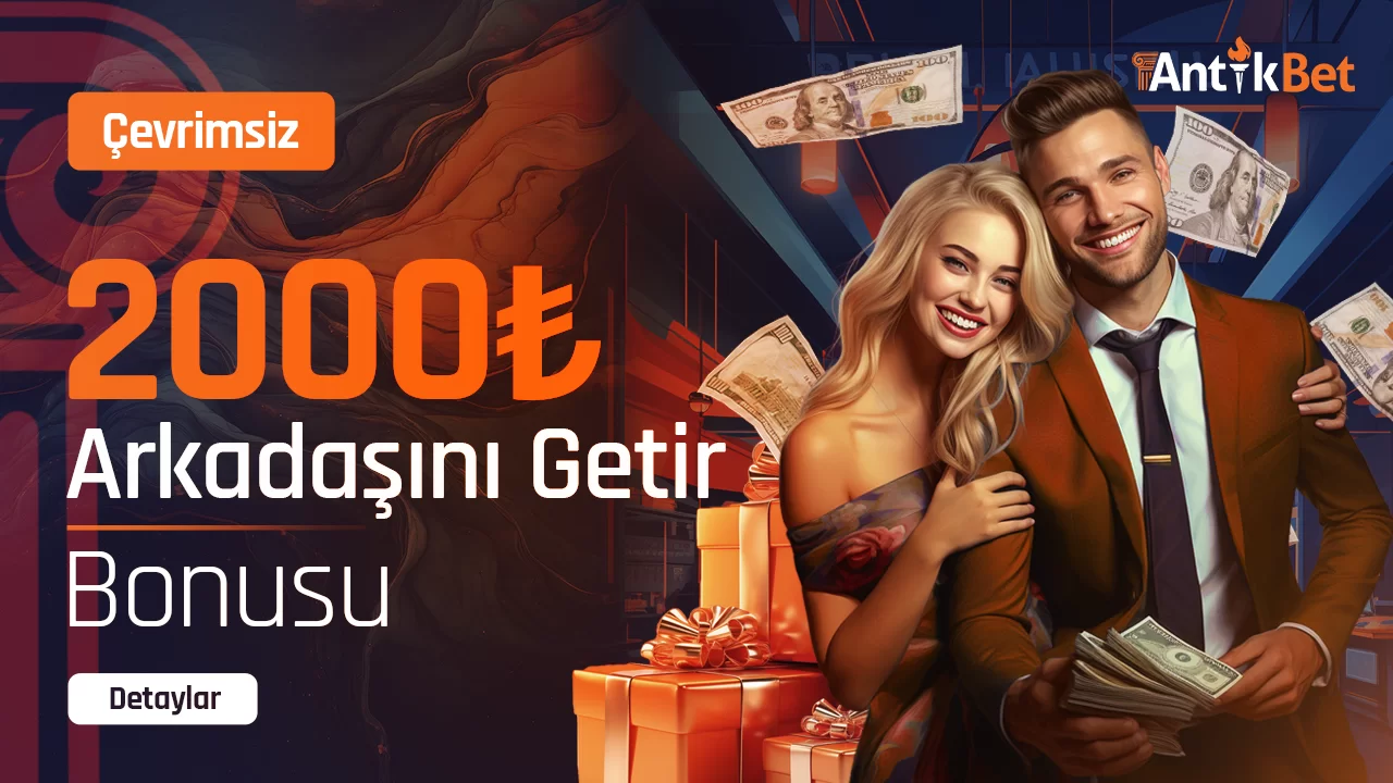 2000 TL ARKADAŞINI GETİR BONUSU
